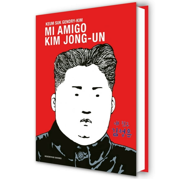 Mi Amigo Kim Jong-Un / My Friend Kim Jong-Un, (Hardcover)
