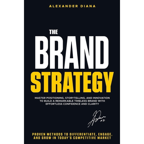 The Brand Strategy: Differentiate, Engage, and Grow in Today's Competitive Market, (Paperback)