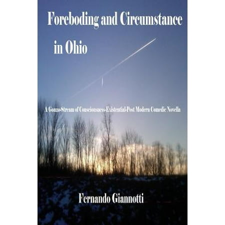 Foreboding and Circumstance in Ohio : A Gonzo-Stream of Consciousness-Existential-Post Modern Comedic