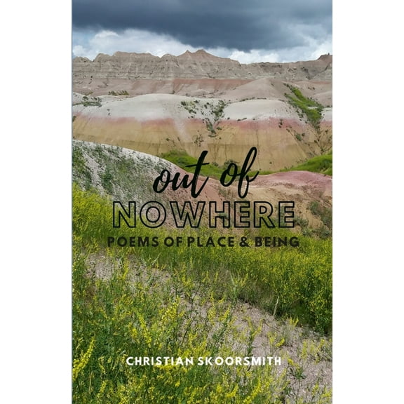 Out of Nowhere: Poems of Place and Being (Paperback)