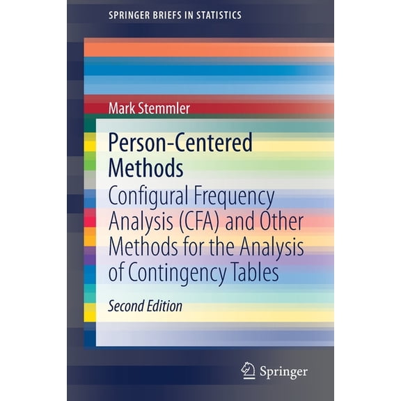 Springerbriefs in Statistics Person-Centered Methods: Configural Frequency Analysis (Cfa) and Other Methods for the Analysis of Contingency Tables, (Paperback)