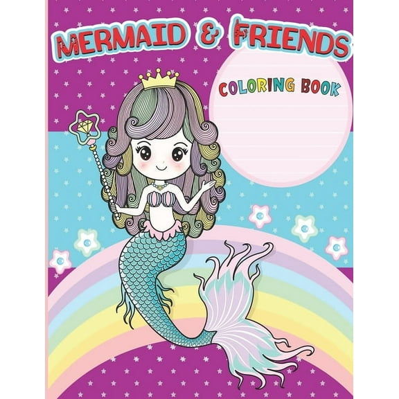 Mermaids & Friends Coloring Book: Coloring Book For Aged 4-8 With Cute Mermaids and All of Their Sea Creature Friends! C, (Paperback)
