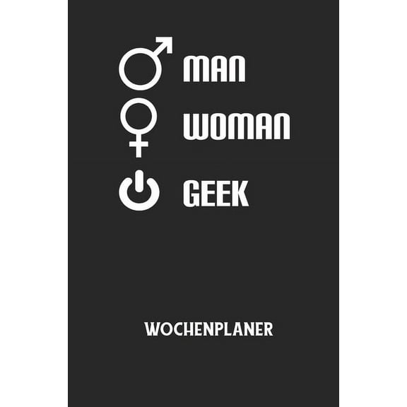 MAN WOMAN GEEK - Wochenplaner: Klassischer Planer für deine täglichen To Do's (Ohne Datum, um auch mitten im Jahr anzufa, (Paperback)
