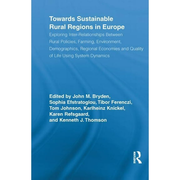 Routledge Studies in Development and Soc Towards Sustainable Rural Regions in Europe: Exploring Inter-Relationships Between Rural Policies, Farming, Environment,, (Paperback)