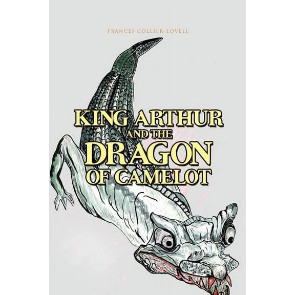 King Arthur and the Dragon of Camelot, (Paperback)