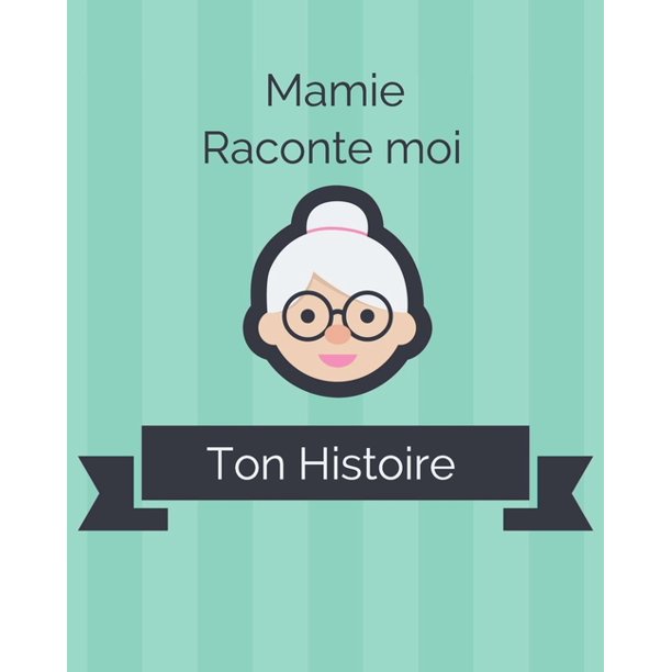 Mamie Raconte Moi Ton Histoire Journal Memoire A Completer Par Votre Mamie Connaitre Son Histoire Idee Mamie Raconte Moi Ton Histoire Journal Memoire A Completer Par Votre Mamie Connaitre Son Histoire Idee