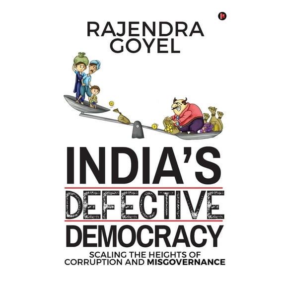 India's Defective Democracy: Scaling the heights of Corruption and Misgovernance, (Paperback)