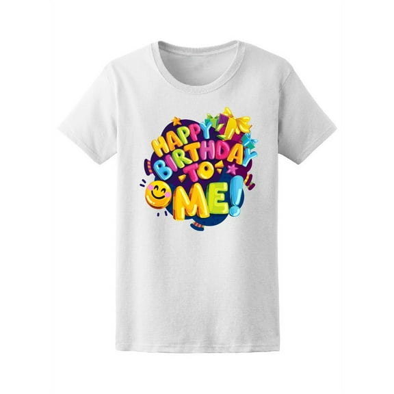 Happy Birthday To Me Cute Quote Tee Women's -Image by Shutterstock
