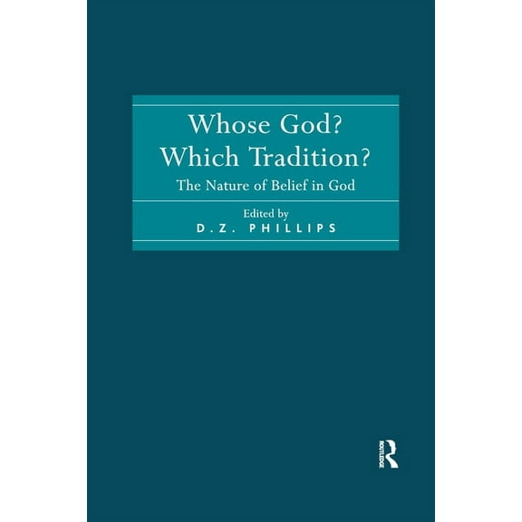 Whose God? Which Tradition?: The Nature of Belief in God, (Paperback)