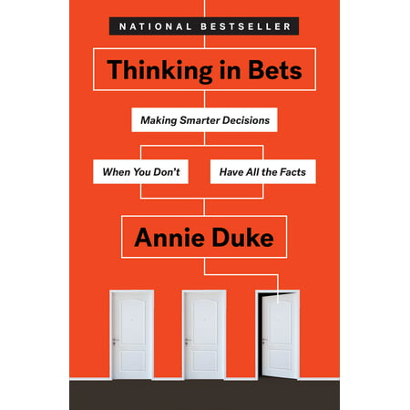 Thinking in Bets : Making Smarter Decisions When You Don't Have All the (Best Football Bets To Make Money)