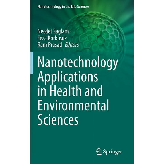 Nanotechnology in the Life Sciences Nanotechnology Applications in Health and Environmental Sciences, (Hardcover)