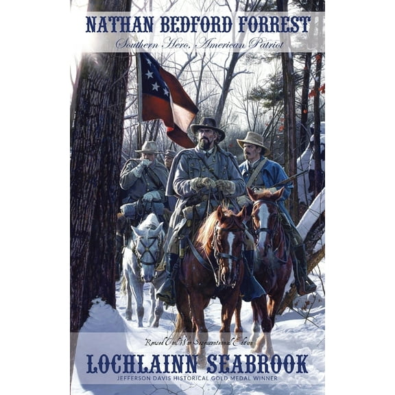 Nathan Bedford Forrest: Southern Hero, American Patriot, (Paperback)