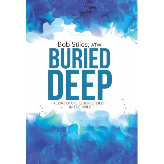 Buried Deep : Your Future is Buried Deep in The Bible (Hardcover)