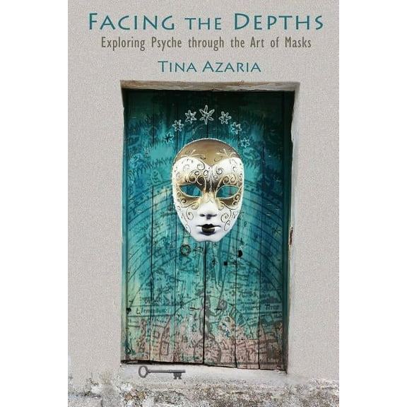 Facing the Depths: Exploring Psyche through the Art of Masks (Paperback)