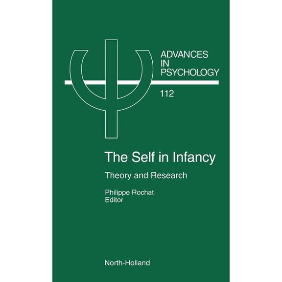 Advances in Psychology The Self in Infancy: Theory and Research Volume 112, Book 112, (Hardcover)