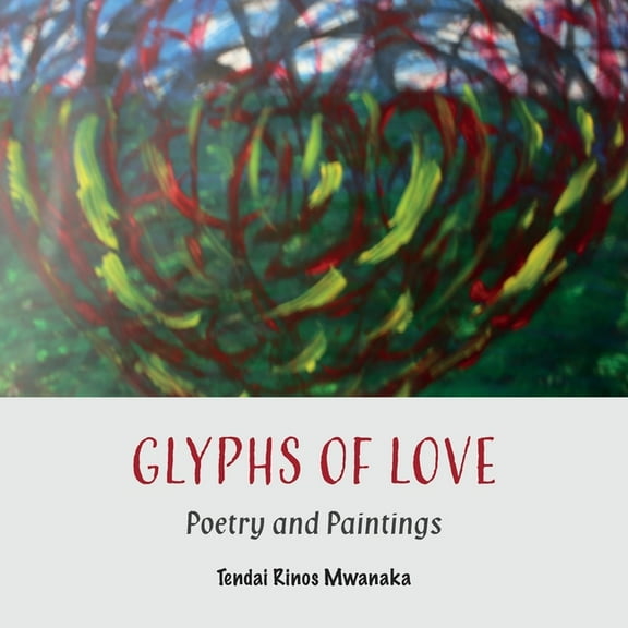 Glyphs of Love: Poetry and Paintings, (Paperback)