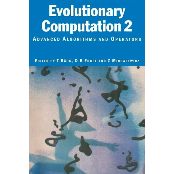 Evolutionary Computation Evolutionary Computation 2: Advanced Algorithms and Operators, Book 02, (Paperback)