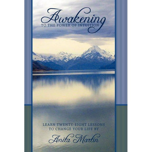 Awakening to the Power of Intuition: Learn Twenty-Eight Lessons to Change Your Life (Hardcover)
