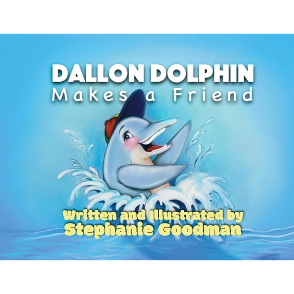 Dallon Dolphin Makes A Friend, (Paperback)