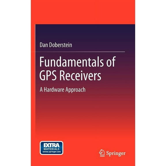 Fundamentals of GPS Receivers: A Hardware Approach, (Hardcover)