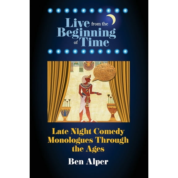 Live From the Beginning of Time: Late Night Comedy Monologues Through the Ages, (Paperback)