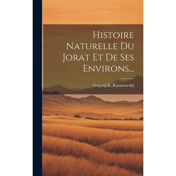 Histoire Naturelle Du Jorat Et De Ses Environs... (Hardcover)