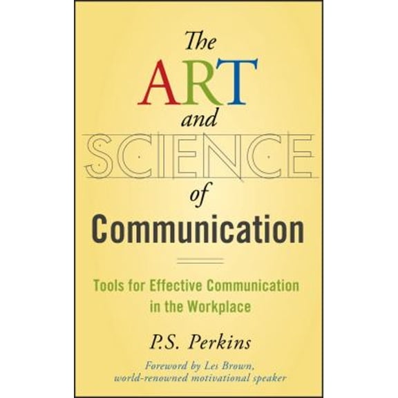 Pre-Owned The Art and Science of Communication : Tools for Effective Communication in the Workplace (Hardcover) 9780470247594