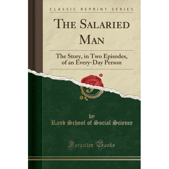 The Salaried Man : The Story, in Two Episodes, of an Every-Day Person (Classic Reprint)