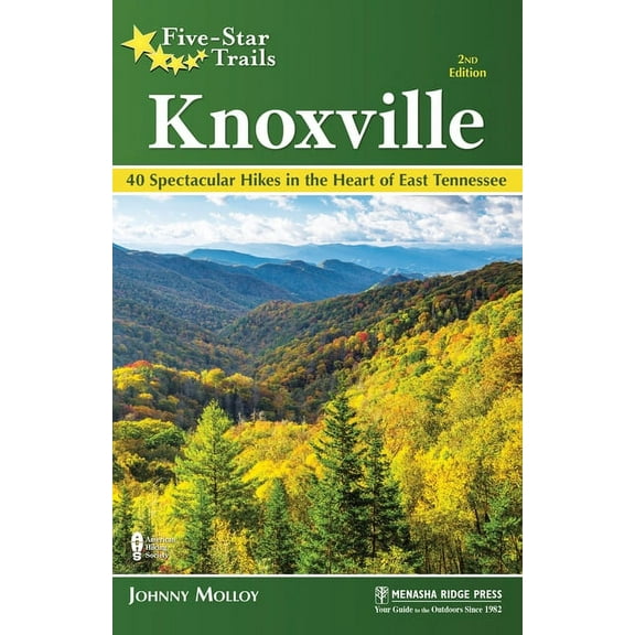 Five-Star Trails Five-Star Trails: Knoxville: 40 Spectacular Hikes in the Heart of East Tennessee, (Paperback)