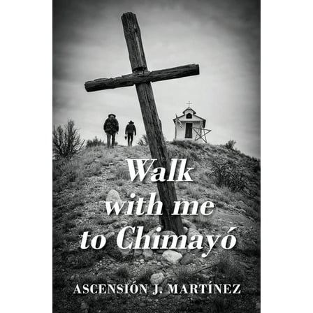 Walk with me to ChimayÃ³, (Paperback)