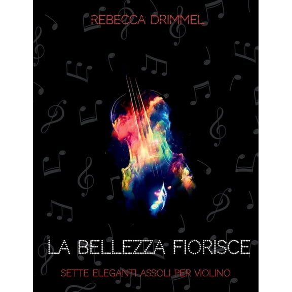 La bellezza fiorisce: sette eleganti assoli per violino, (Paperback)
