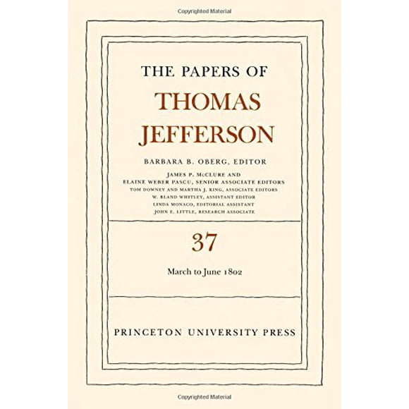 The Papers of Thomas Jefferson, Volume 37: 4 March to 30 June 1802