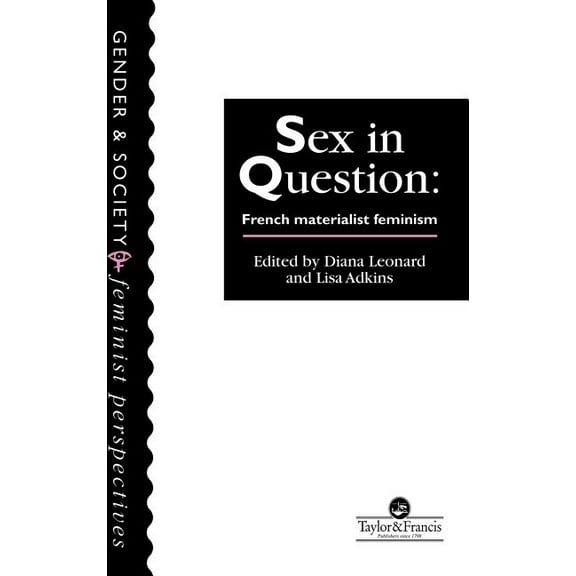 Gender and Society: Feminist Perspective Sex In Question: French Feminism, (Hardcover)