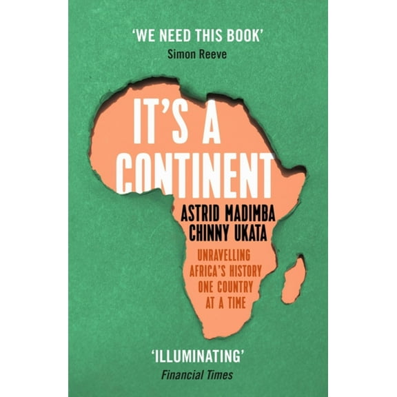 It's a Continent : Unravelling Africa’s history one country at a time (Paperback)