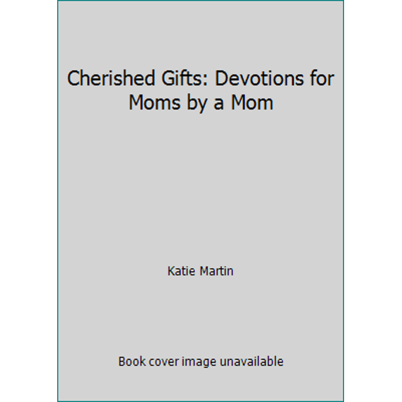Pre-Owned Cherished Gifts: Devotions for Moms by a Mom (Unknown) 0810026694 9780810026698