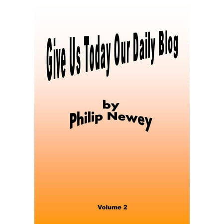 Give Us Today Our Daily Blog (Volume 2) - eBook (Best Way To Give A Guy A Blow Job)