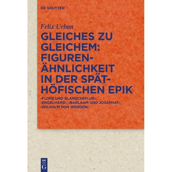 Quellen Und Forschungen Zur Literatur- U Gleiches Zu Gleichem: Figurenähnlichkeit in Der Späthöfischen Epik: 'Flore Und Blanscheflur', 'Engelhard', 'Barlaam Und , Book 101, (Paperback)