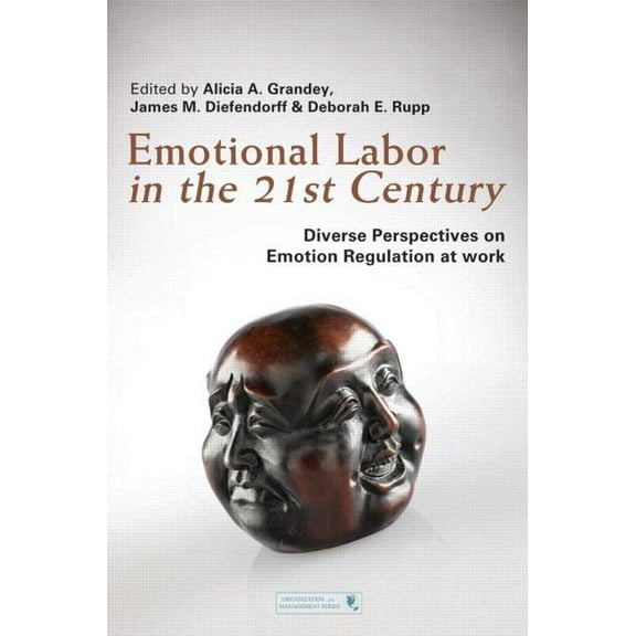 Organization and Management Emotional Labor in the 21st Century: Diverse Perspectives on Emotion Regulation at Work, (Hardcover)