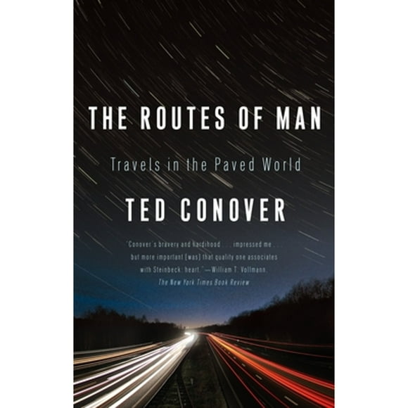 Pre-Owned The Routes of Man: Travels in the Paved World (Paperback 9781400077021) by Ted Conover