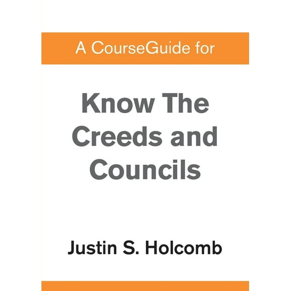A CourseGuide for Know the Creeds and Councils, (Paperback)
