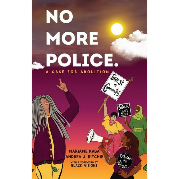 No More Police: A Case for Abolition, (Paperback)
