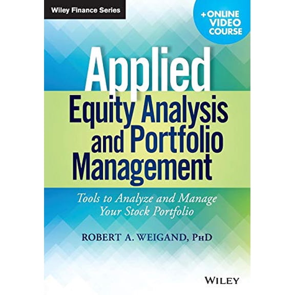 Pre-Owned Applied Equity Analysis and Portfolio Management, + Online Video Course: Tools to Analyze and Manage Your Stock Portfolio (Paperback) 1118630912 9781118630914
