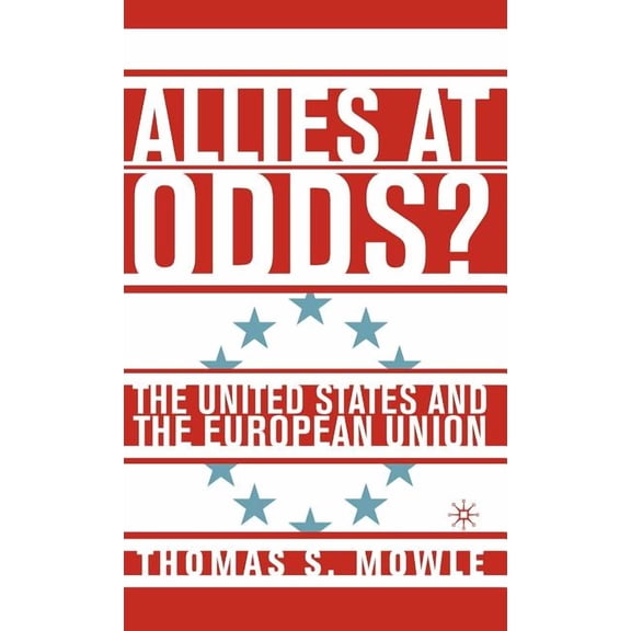 Allies at Odds?: The United States and the European Union, (Hardcover)
