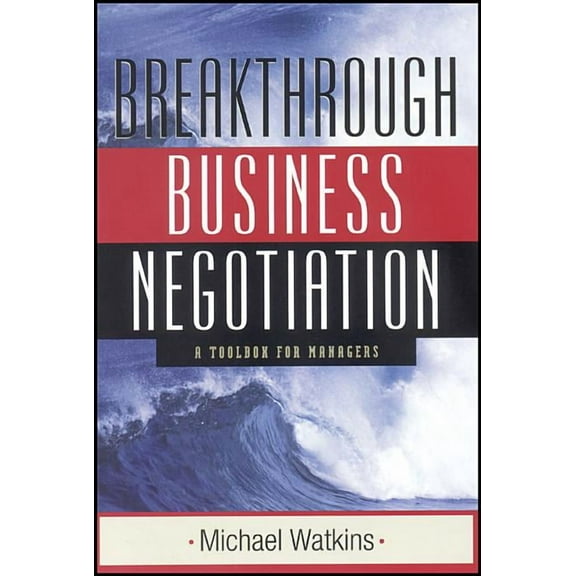 Breakthrough Business Negotiation: A Toolbox for Managers, (Paperback)