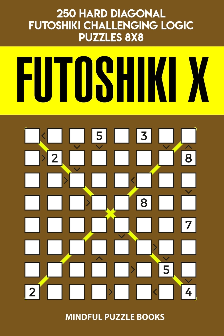 Futoshiki X 250 Hard Diagonal Futoshiki Challenging Logic Puzzles 8x8