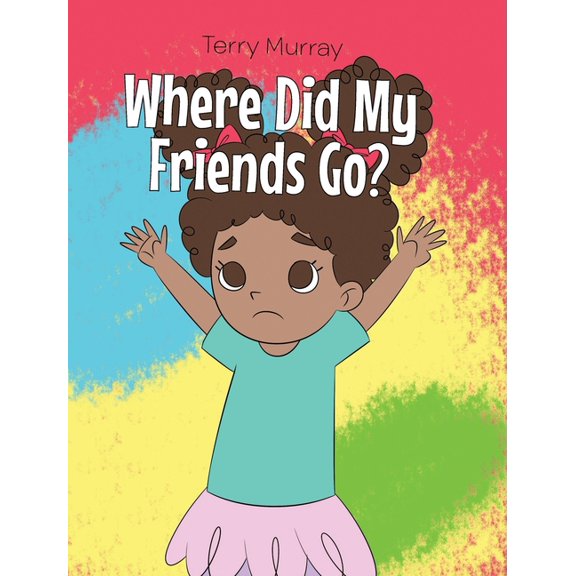 Where Did My Friends Go?, (Hardcover)