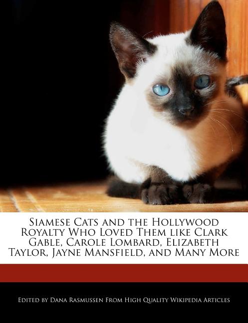 Siamese Cats And The Hollywood Royalty Who Loved Them Like Clark Gable Carole Lombard Elizabeth Taylor Jayne Mansfield And Many More Walmart Com