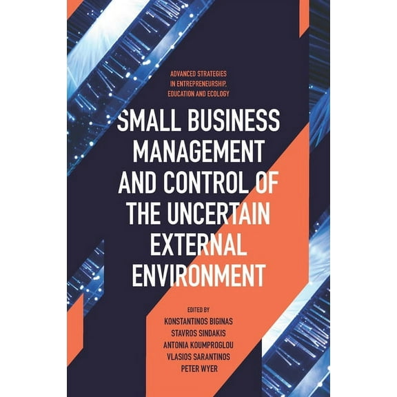 Advanced Strategies in Entrepreneurship, Small Business Management and Control of the Uncertain External Environment, (Hardcover)