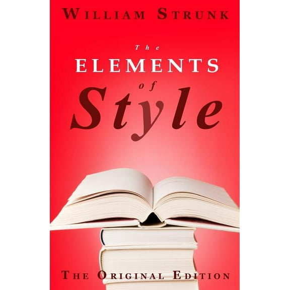 The Elements of Style: The Original Edition (Paperback) by William Strunk