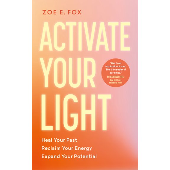 Activate Your Light: Heal Your Past, Reclaim Your Energy, Expand Your Potential, (Paperback)